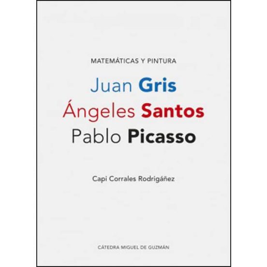 Matematicas Y Pintura: Juan Gris Angeles Santos Pablo Picasso