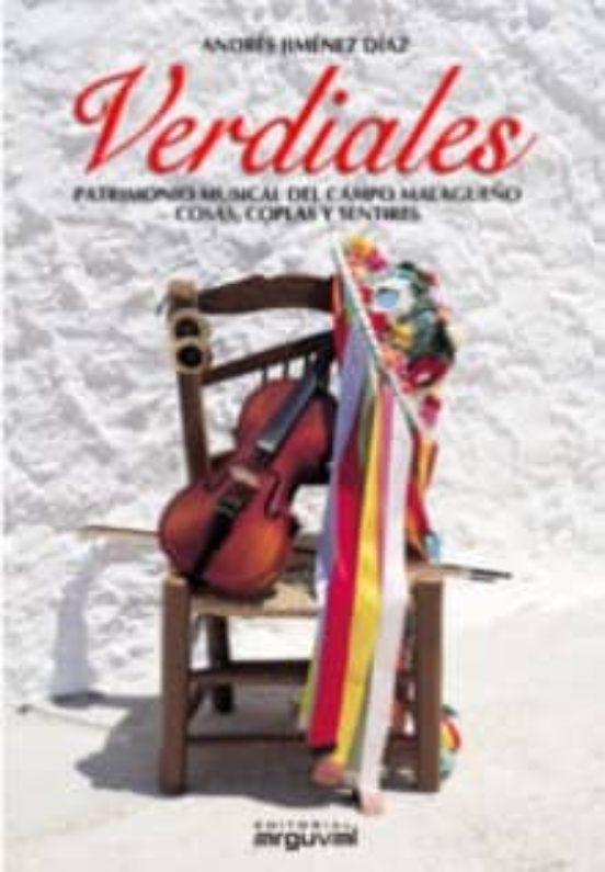 Verdiales Patrimonio Musical Del Campo Malagueño: Cosas Coplas Y Senti