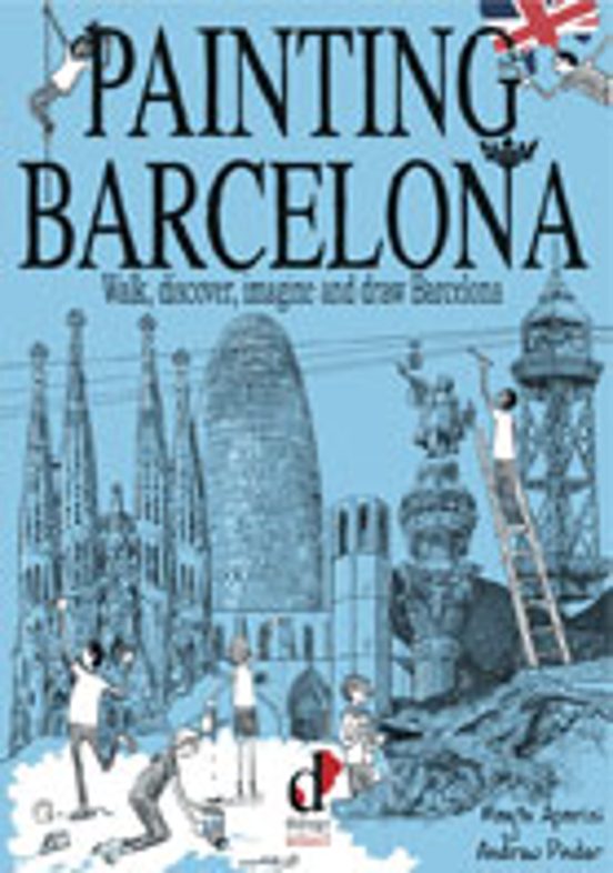 Painting Barcelona: Walk Discover Imagine And Draw Barcelona
