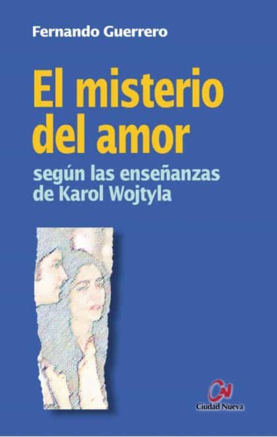 El Misterio Del Amor: Segun Las Enseñanzas De Karol Wojtyla