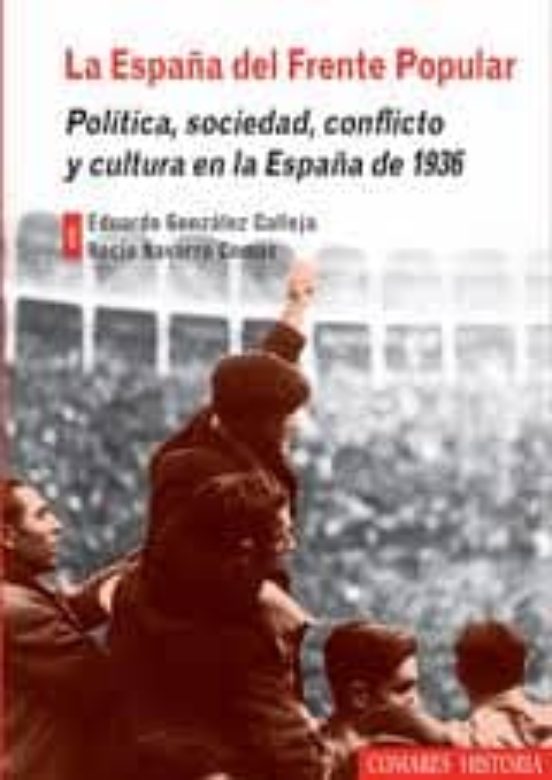 España del Frente Popular: Politica Sociedad Conflicto y Cultur a en L