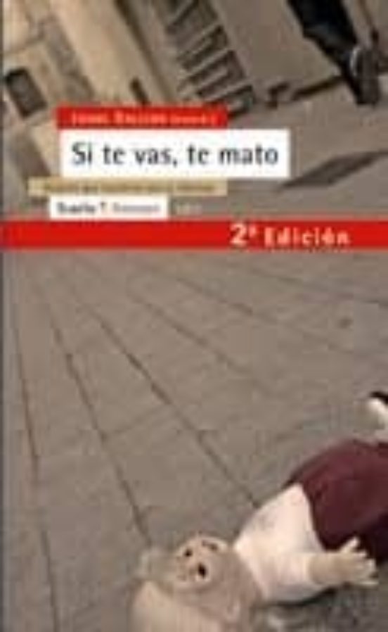 Si Te Vas Te Mato: Mujeres Que Murieron Por Su Libertad