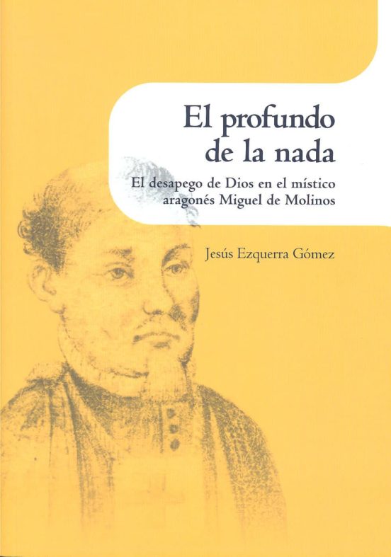 El Profundo De La Nada: El Desapego De Dios En El Mistico Aragone S Mi