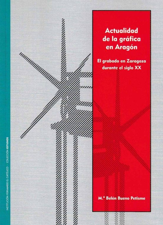 Actualidad De La Grafica En Aragón. El Grabado En Zaragoza Durante El Siglo XX