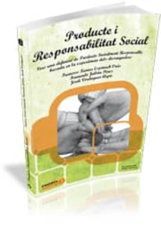 Producte I Responsabilitat Social: Vers Una Definicio De Producte Soci
