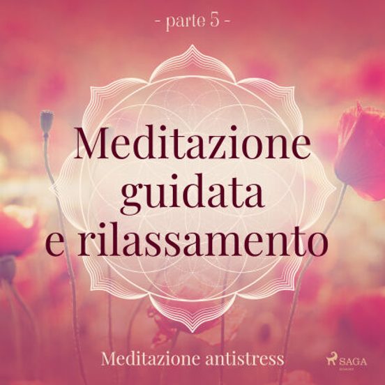 Meditazione Guidata E Rilassamento - Meditazione Antistress
