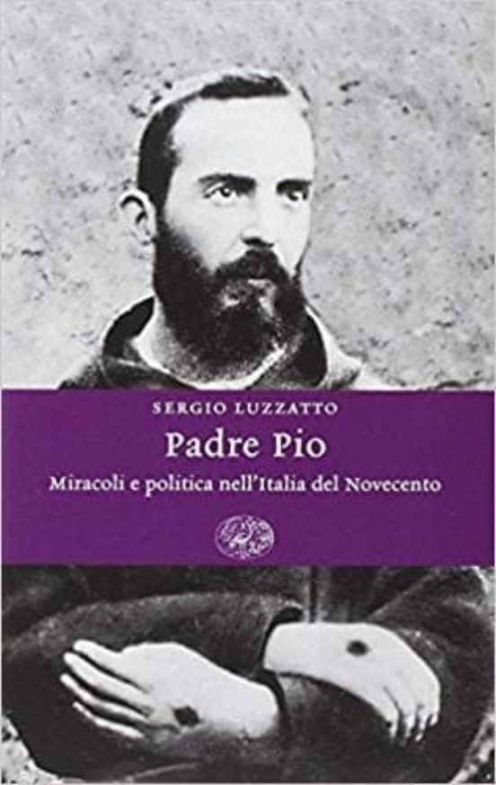 Padre Pio. Miracoli e Politica Nell Italia del Novecento