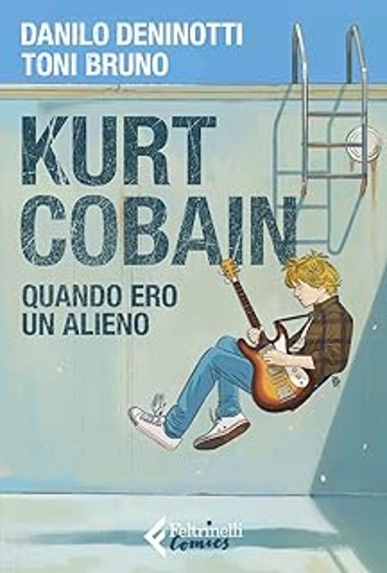 Kurt Cobain. Quando Ero un Alieno