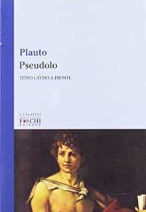 Pseudolo. Testo Latino A Fronte