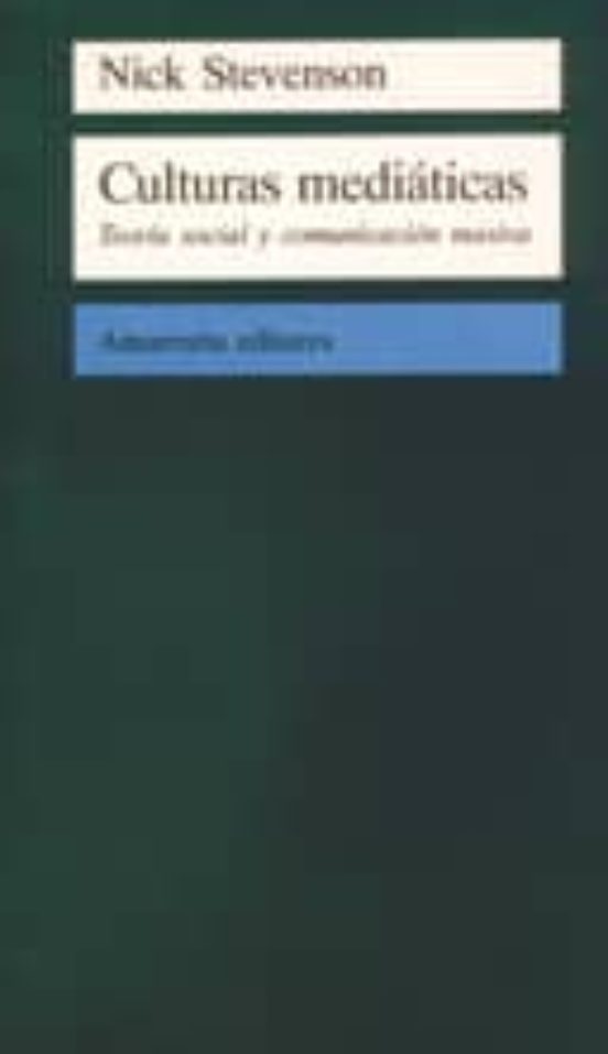 Culturas Mediaticas. Teoria Social Y Comunicacion Masiva