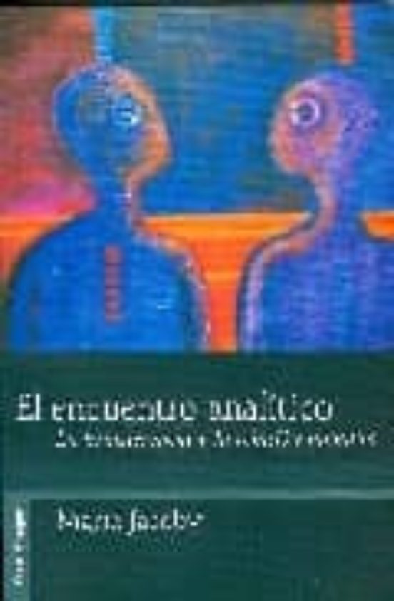 El Encuentro Analitico. La Transferencia Y La Relacion Humana