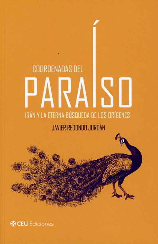 Coordenadas Del Paraíso. Irán Y La Eterna Búsqueda De Los Orígenes