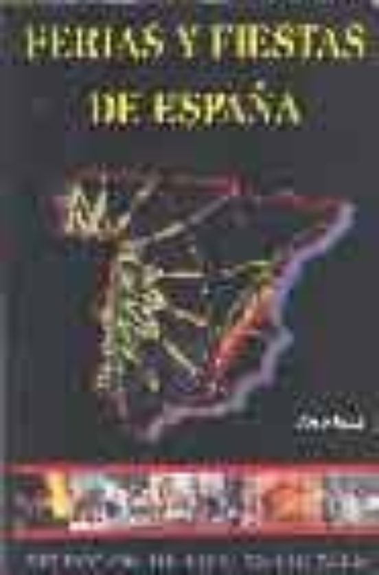 Ferias Y Fiestas De España: Seleccion De Fiestas Locales