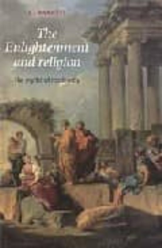 The Enlightenment And Religion: The Myths Of Modernity