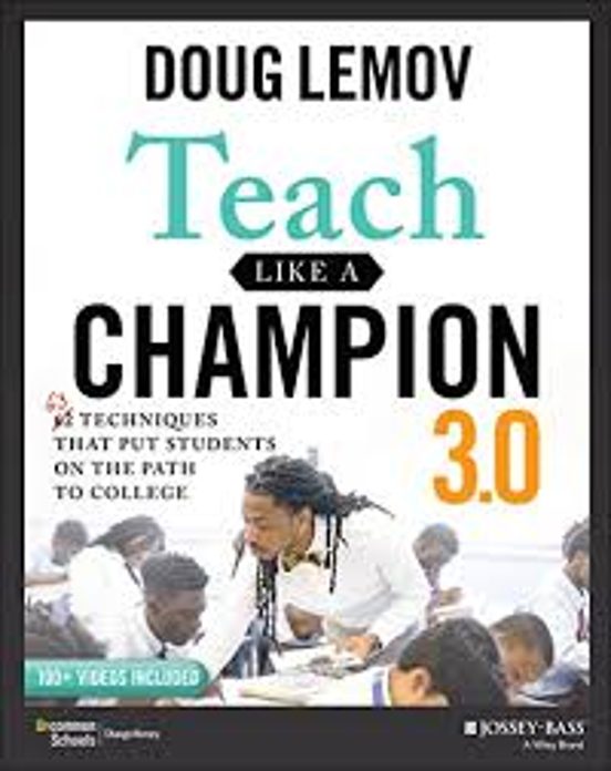 Teach Like A Champion 3.0 : 63 Techniques That Put Students On The Pat