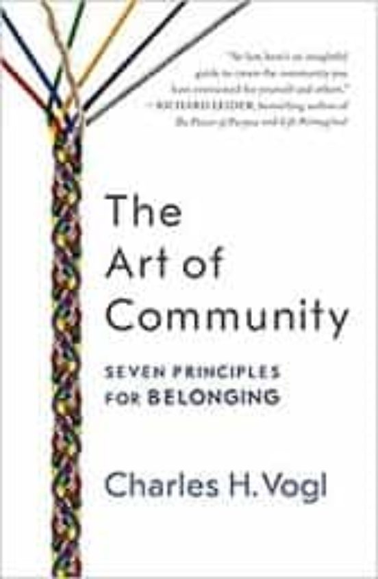 The Art Of Community: Seven Principles For Belonging