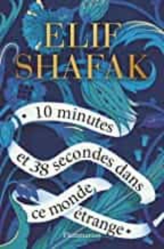 10 Minutes Et 38 Secondes Dans Ce Monde Étrange