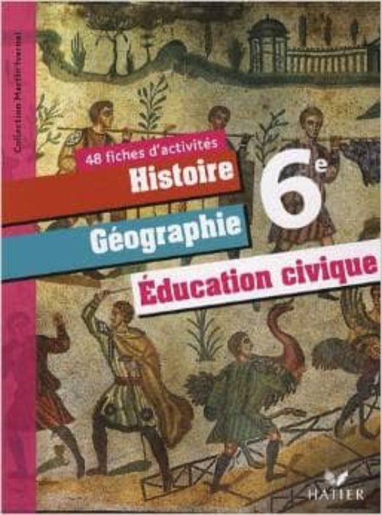 Histoire Géographie 6º Education Civique 6e : 48 Fiches D Activités
