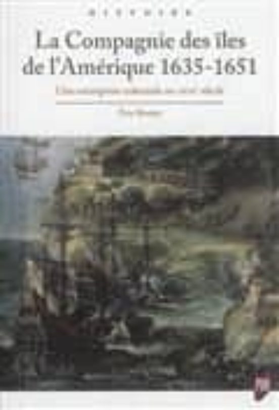La Compagnie Des Îles De L Amérique 1635-1651: Une Entreprise Col Onia
