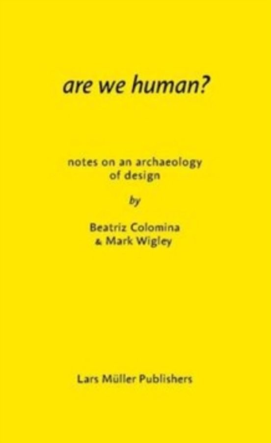Are We Human? Notes On An Archeology Of Design