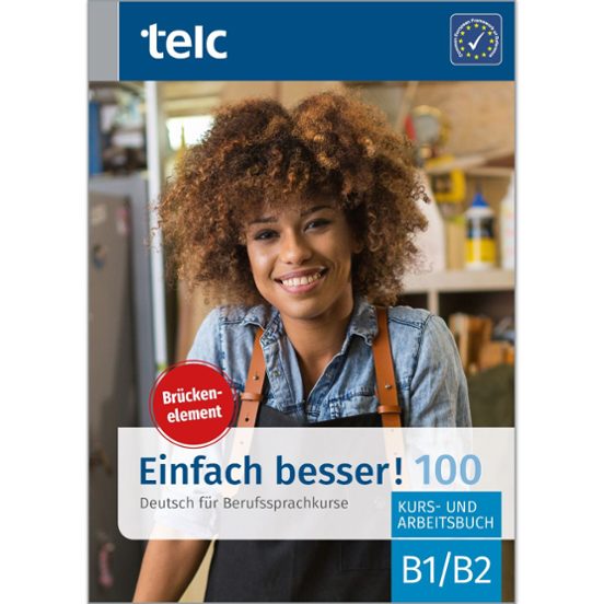 Einfach Besser! 100 Deutsch Für Berufssprachkurse B1/b2