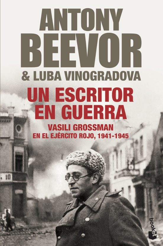Un Escritor En Guerra: Vasili Grossman En El Ejercito Rojo 1941- 1945