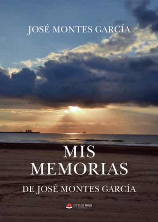 Mis Memorias. De José Montes García