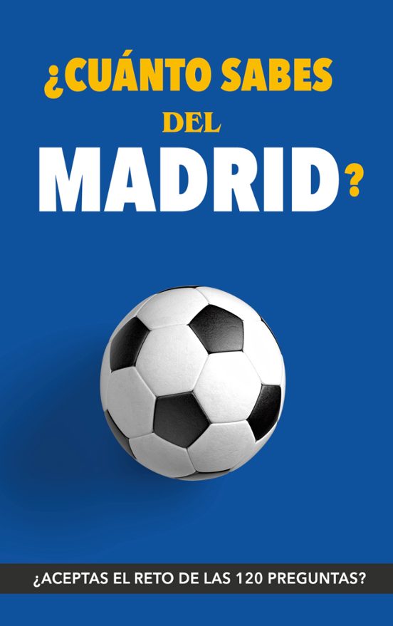 ¿Cuánto Sabes Del Madrid?