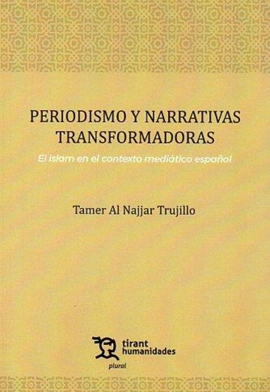 Periodismo Y Narrativas Transformadoras. El Islam En El Contexto Mediático Español