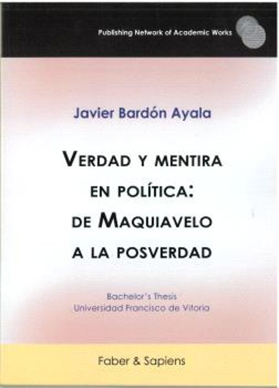 Verdad Y Mentira En Política: De Maquiavelo A La Posverdad