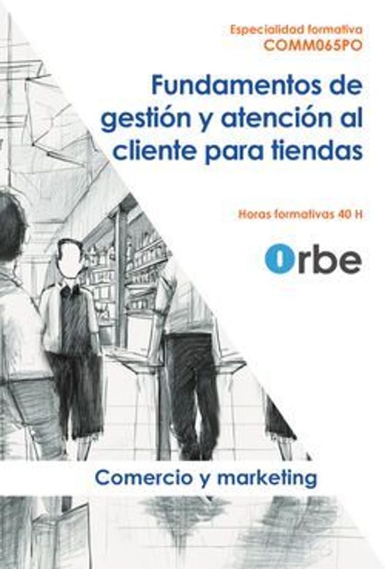 Comm065po. Fundamentos de Gestión y Atención al Cliente para Tiendas
