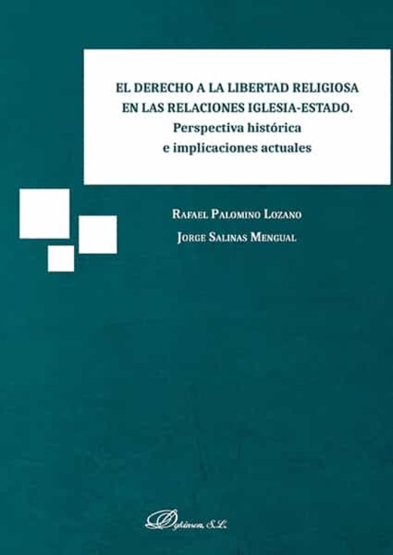 El Derecho A La Libertad Religiosa En Las Relaciones Iglesia-estado. Perspectiva Histórica E Implicaciones Actuales