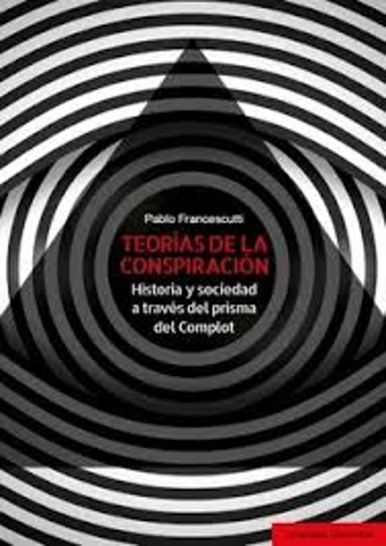 Teorías De La Conspiración. Historia Y Sociedad A Través Del Pris Ma D