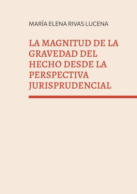 La Magnitud De La Gravedad Del Hecho Desde La Perspectiva Jurisprudencial
