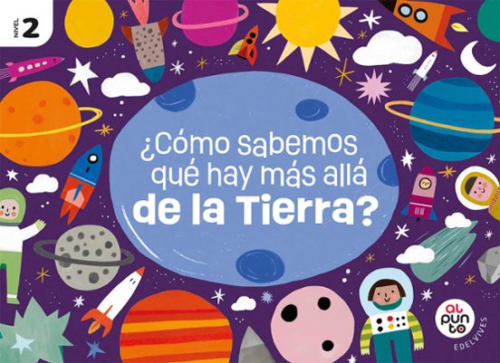 Universo. ¿Cómo Sabemos Qué Hay Más Allá de la Tierra? Nivel 2 4 Años