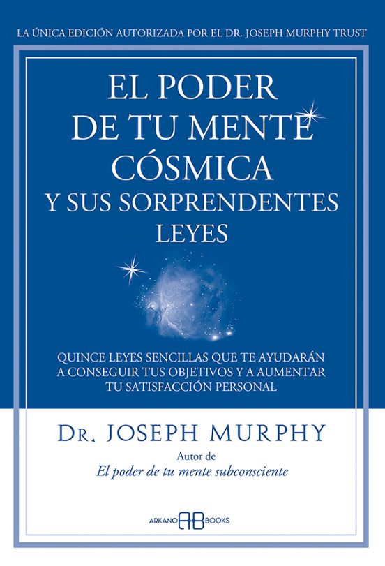 El Poder De Tu Mente Cósmica Y Sus Sorprendentes Leyes