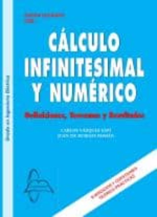Caculo Infinitesimal Y Numerico: Definiciones Teoremas Y Resultad Os