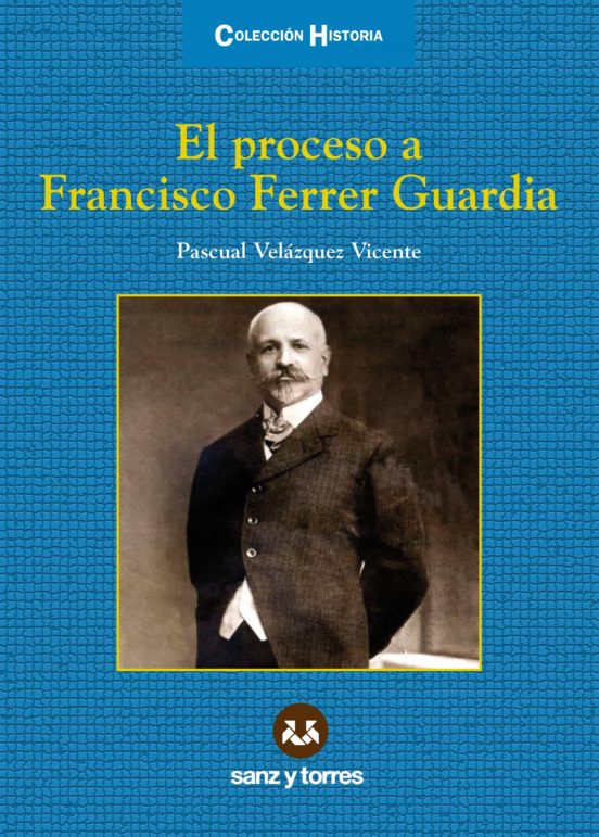 El Proceso A Francisco Ferrer Guardia