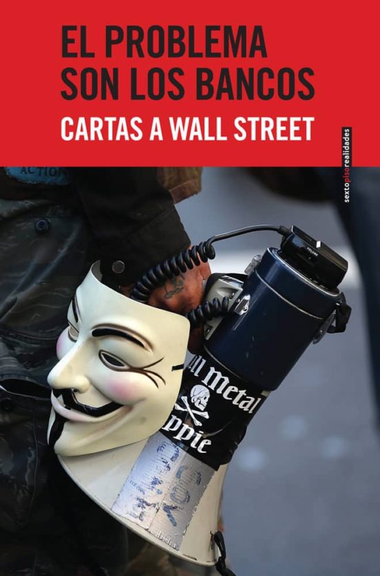 El Problema Son Los Bancos: Cartas A Wall Street