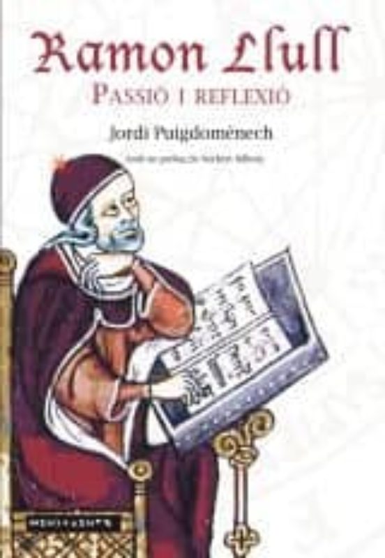 Ramon Llull: Passió I Reflexió