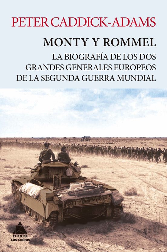 Monty Y Rommel: La Biografia De Los Dos Granes Generales De La Segunda