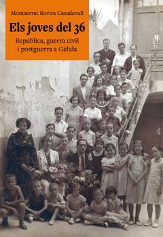 Els Joves Del 36: Republica Guerra Civil I Postguerra A Gelida
