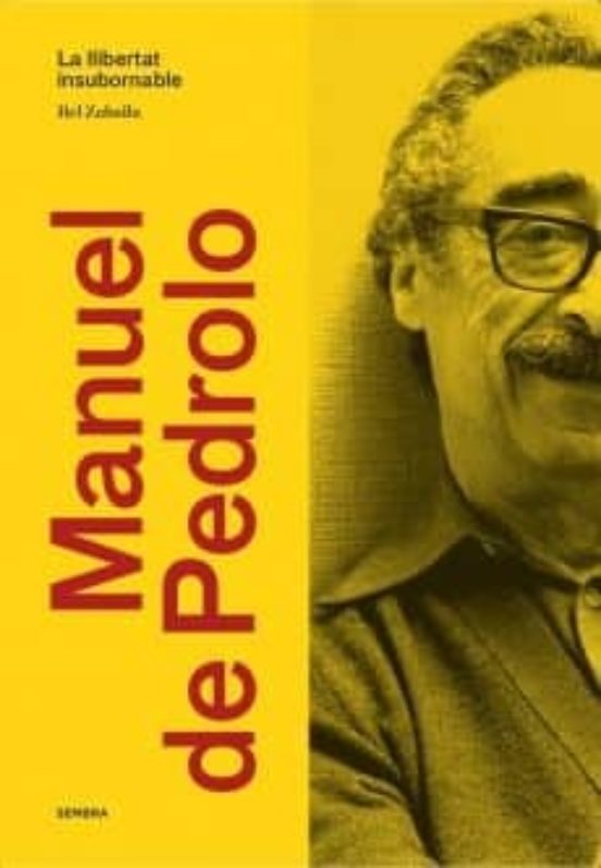 Manuel De Pedrolo. La Llibertat Insubornable