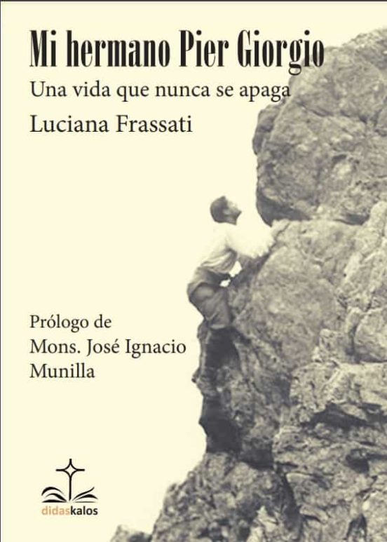Mi Hermano Pier Giorgio. Una Vida Que Nunca Se Apaga