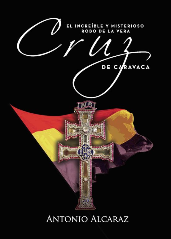 El Increible Y Misterioso Robo De La Vera Cruz De Caravaca
