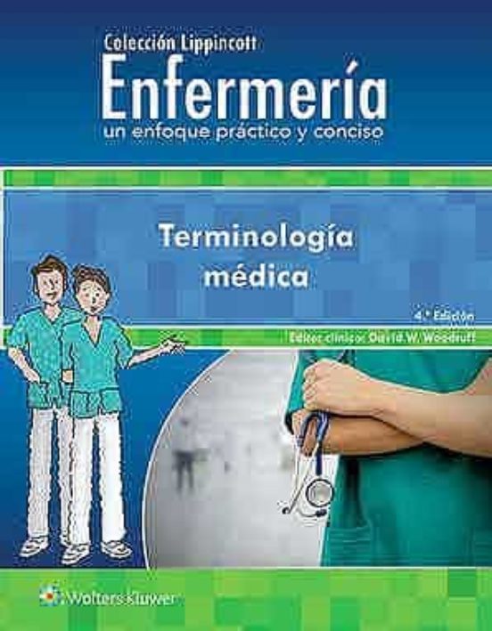 Enfermería. Un Enfoque Práctico Y Conciso. Terminología Médica