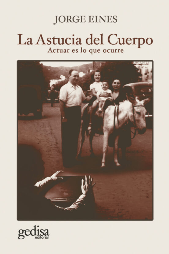 La Astucia Del Cuerpo: Actuar Es Lo Que Ocurre