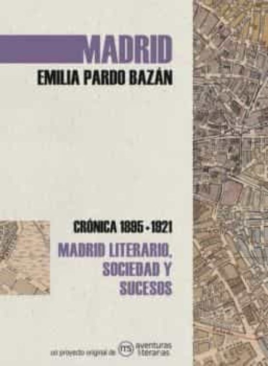 Madrid: Cronica De Emilia Pardo Bazan 1895-1921