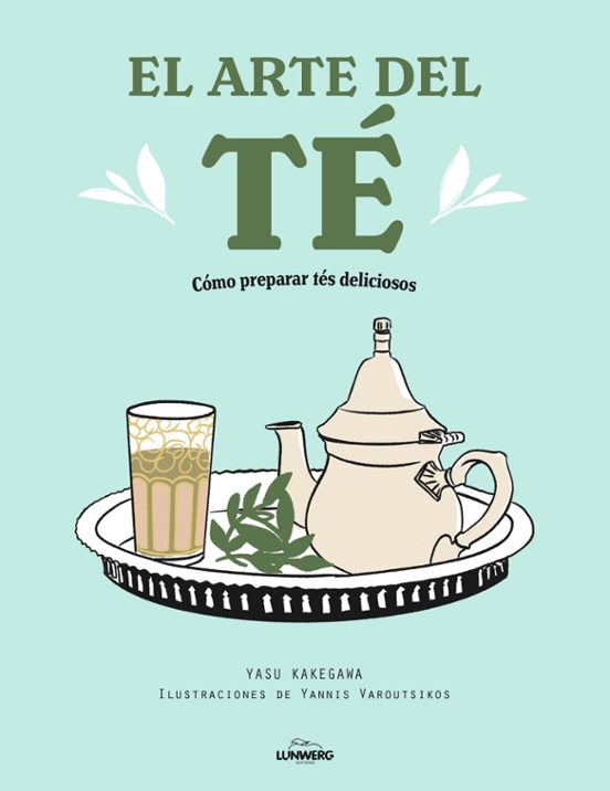 El Arte Del Te: Como Preparar Tes Deliciosos