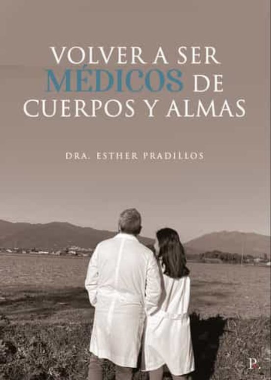 Volver A Ser Medicos De Cuerpos Y Almas